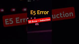 E5 Error  Induction Not Working  Solve Problem in Few Second 2024 shorts TrimoGyan [upl. by Nicky]