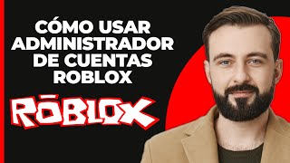 Cómo Usar el Administrador de Cuentas de Roblox [upl. by Eissim]