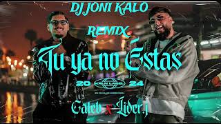 CALEB amp LIDER J TU YA NO ESTAS SALSA FLAMENCO DJ JONI KALO [upl. by Ardnatal]