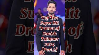 Top Ten best Dramas of Danish Taimoor 2024 top10 top10pakdrama danishtaimoor top [upl. by Ursa]