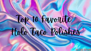 My Top 10 Holo Taco Polishes holotaco [upl. by Swiercz]