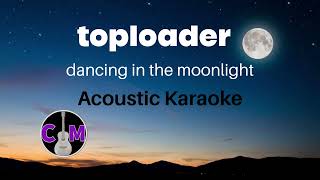 Dancing In The Moonlight  Toploader  Acoustic Karaoke [upl. by Kelci]