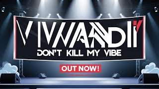 Vivandi  Dont kill my vibe Official Audio [upl. by Egroj]