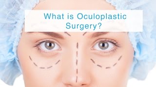 What is Oculoplastic Surgery [upl. by Gothar]