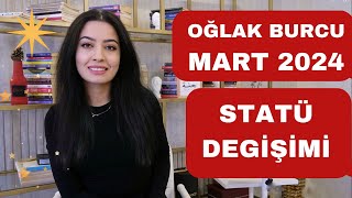 OĞLAK BURCU  STATÜ DEĞİŞİMİ  MART 2024 [upl. by Noeht]