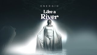 Like A River  Energio [upl. by Ailegnave]