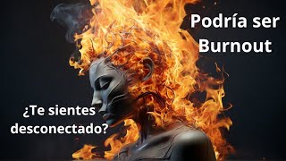 ¿Te Sientes Desconectado Podría ser BURNOUT ⚠️😔 [upl. by Ursuline]