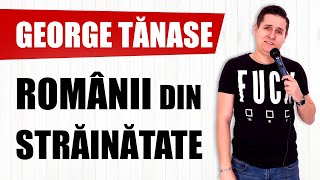 George Tănase  Românii din străinătate  Stand up comedy [upl. by Mendes743]