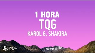 1 HORA KAROL G Shakira  TQG LetraLyrics [upl. by Abeu]