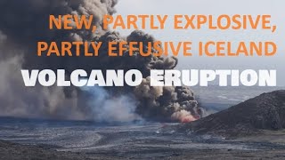 NEW PARTLY EXPLOSIVE PARTLY EFFUSIVE ICELAND VOLCANO ERUPTION IN PROGRESS [upl. by Eiltan]