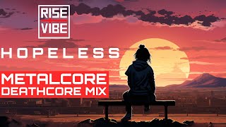 H o p e l e s s 「A Metalcore Mix 2023」 [upl. by Buddie]