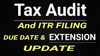 TAX AUDIT AND ITR DUE DATE EXTENSION UPDATE [upl. by Rea717]