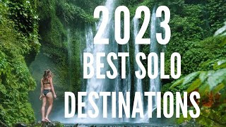 2023 TOP 10 SOLO DESTINATIONS [upl. by Mayda]