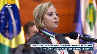 Mato Grosso estado com maior taxa de feminicídio recebe debate sobre violência doméstica [upl. by Curr]