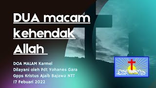 DOA MALAM KARMEL 17Febuari 2022 “Dua macam Kehendak Allah” GPPS ELSHADDAI SAMARINDA [upl. by Edlihtam639]