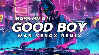 🔱BASS GILA DJ GOOD BOY 🔱 WAN VENOX REMIX BASSGANGGA🔱 [upl. by Ginnifer]