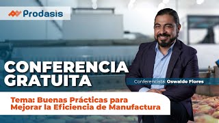 Conferencia Buenas Prácticas para Mejorar la Eficiencia de Manufacturaquot [upl. by Calan]