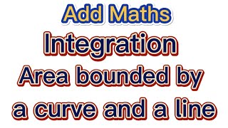 IGCSE  Add Maths  0606  Integration  Area bounded by a curve and a line [upl. by Maureen406]