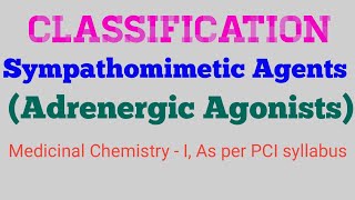 Classification of Sympathomimetic Agents  Adrenergic Agonists  Medicinal chemistry  I As per PCI [upl. by Emilio]