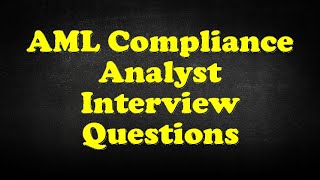 AML Compliance Analyst Interview Questions [upl. by Ydnec]