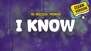 Tee Grizzley feat Fridayy  I Know Clean  Lyrics [upl. by Hartfield]