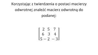 Macierz odwrotna Korzystając z twierdzenia o postaci macierzy odwrotnej wyznacz macierz odwrotną [upl. by Sillihp]