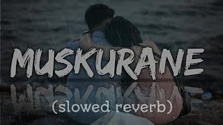 Muskurane ki wajah tum ho slowed reverb  Lofi songs [upl. by Yarw]