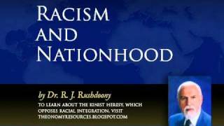 Racism and Nationhood by R J Rushdoony Theonomy Resources [upl. by Ahswat395]