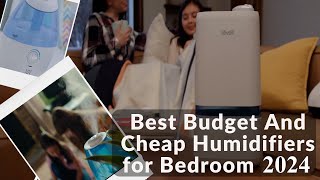 Humidifiers for Bedroom Best Budget And Cheap 2024 [upl. by Trevor]