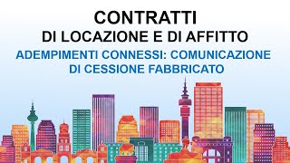 Contratti di Locazione e di Afffitto  16 Adempimenti Connessi Comunicazione Cessione Fabbricato [upl. by Mirabella]