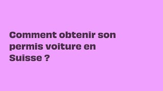 Comment passer son permis de conduire en Suisse [upl. by Sergent]