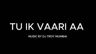 TU IK VAARI AA  BOLLYWOOD LOVE SONG  AI VOICE  MUSIC BY DJ TROY MUMBAI [upl. by Ahiel]