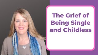 THE GRIEF OF BEING SINGLE AND CHILDLESS [upl. by Jessika48]