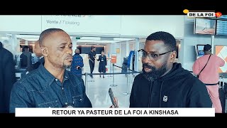 RETOUR YA PASTEUR DE LA FOI A KINSHASA APRES AMERIQUE ET EUROPE [upl. by Tremaine716]