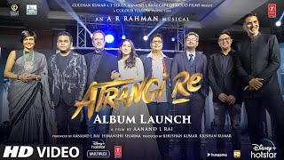 Atrangi Re Album Launch  A Musical Night with AR Rahman [upl. by Naz]