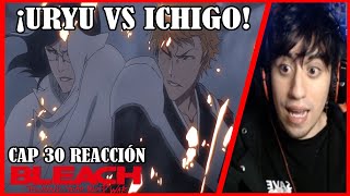 ¡ICHIGO VS URYU  BLEACH  THOUSAND YEAR BLOOD WAR CAP 30 REACCIÓN [upl. by Notsyrb]