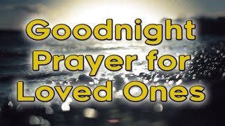 Goodnight Prayer for Loved Ones  Bedtime Prayer  Night Prayer [upl. by Unhsiv]