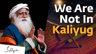 The Kalyug Has Ended  Sadhguru [upl. by Akimik]