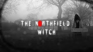 The Northfield Witch Documentary 20192020 [upl. by Nolubez411]