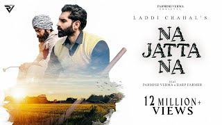 Na Jatta Na Official Video  Laddi Chahal  Parmish Verma  Harp Farmer [upl. by Paryavi]