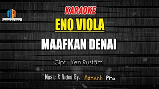 KARAOKE MAAFKAN DENAI  ENO VIOLA [upl. by Heigho]