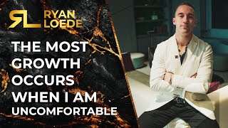 The Most Growth Occurs When I Am Uncomfortable  Ryan Loede [upl. by Aninaj]