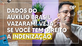 VAZAMENTO DE DADOS DO AUXÍLIO BRASIL Saiba se você pode ser indenizado em R 15 mil  Dei Valor [upl. by Delcina]