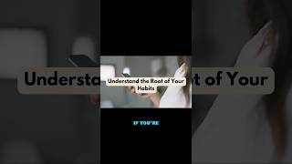 Discover the Roots of Your Bad Habits [upl. by Dasteel]