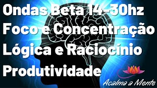 🔊🧠🎧 Batidas BinauraisOndas Beta 1430hz  Concentração Lógica e Raciocínio  Aumenta Produtividade [upl. by Daune224]