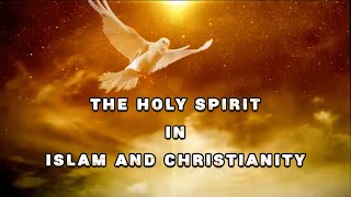 The Holy Spirit in Islam and Christianity [upl. by Eidda]