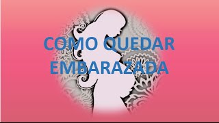 Como Quedar Embarazada Rapido [upl. by Cesaria685]