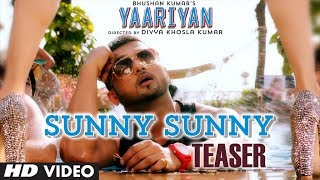 Sunny Sunny Song Teaser Yaariyan  Yo Yo Honey Singh  Divya Khosla Kumar  Himansh K Evelyn S [upl. by Yrelle727]