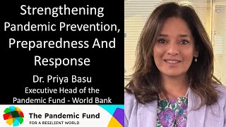 Dr Priya Basu  Executive Head of the Pandemic Fund  World Bank  PreventionPreparednessResponse [upl. by Myna570]