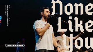 None Like You LIVE  Legacy Nashville [upl. by Nnailuj]